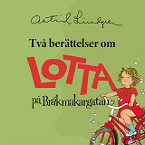 Cover for Två berättelser om Lotta på Bråkmakargatan