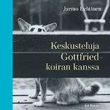 Cover for Keskusteluja Gottfried-koiran kanssa
