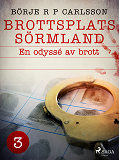 Omslagsbild för Brottsplats Sörmland. 3, En odyssé av brott