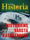 Omslagsbild för Historiens värsta katastrofer