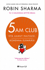 Omslagsbild för 5 AM CLUB - Ota aamut haltuusi, kohenna elämääsi