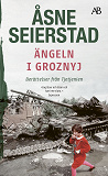 Cover for Ängeln i Groznyj : Reportage från Tjetjenien