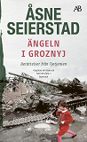 Cover for Ängeln i Groznyj : berättelser från Tjetjenien
