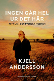 Cover for Ingen går hel ur det här : Mitt liv i den svenska musiken