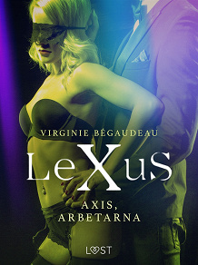 Omslagsbild för LeXuS: Axis, Arbetarna - erotisk dystopi