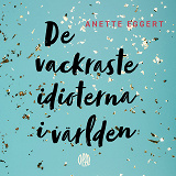 Cover for De vackraste idioterna i världen