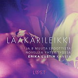 Omslagsbild för Lääkärileikki - ja 8 muuta eroottista novellia yhteistyössä Erika Lustin kanssa