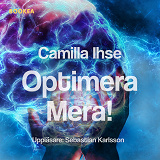 Cover for Optimera mera! : börja samarbeta med hjärnan - om att optimera hållbarhet hos dig själv och i organisationen