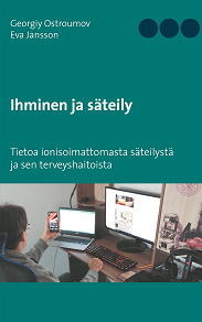 Omslagsbild för Ihminen ja säteily: Tietoa ionisoimattomasta säteilystä ja sen terveyshaitoista