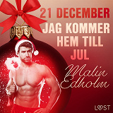 Omslagsbild för 21 december: Jag kommer hem till jul - en erotisk julkalender