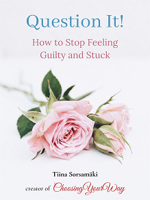 Omslagsbild för Question It! How to Stop Feeling Guilty and Stuck