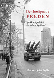 Cover for Den beväpnade freden: Språk och politik i det delade Tyskland