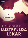 Cover for Lustfyllda lekar: 10 noveller av B. J. Hermansson - erotisk novellsamling