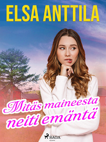 Cover for Mitäs maineesta neiti emäntä