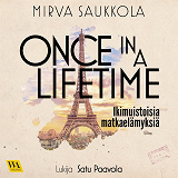 Omslagsbild för Once in a lifetime - Ikimuistoisia matkaelämyksiä