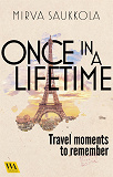 Cover for Once in a lifetime - Ikimuistoisia matkaelämyksiä