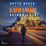 Omslagsbild för Ontto neula: Arsène Lupinin seikkailuja