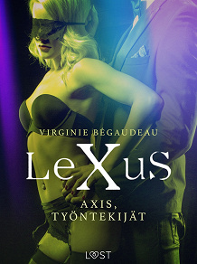 Omslagsbild för LeXuS: Axis, Työntekijät - Eroottinen dystopia 