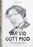 Omslagsbild för Var vid gott mod : en bok om konstnären fröken Märta Måås-Fjetterström