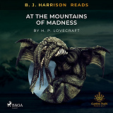 Omslagsbild för B. J. Harrison Reads At The Mountains of Madness