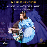 Omslagsbild för B. J. Harrison Reads Alice in Wonderland