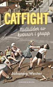 Omslagsbild för Catfight : nidbilder av kvinnor i grupp