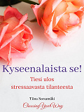 Omslagsbild för Kyseenalaista se! Tiesi ulos stressaavasta tilanteesta