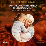 Omslagsbild för B. J. Harrison Reads An Old-Fashioned Thanksgiving