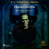 Bokomslag för B. J. Harrison Reads Frankenstein