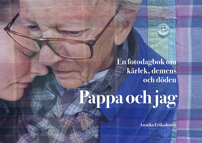 Omslagsbild för Pappa och jag: en fotodagbok om kärlek, demens och döden