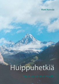 Omslagsbild för Huippuhetkiä: Vaelluksia Itävallan Alpeilla