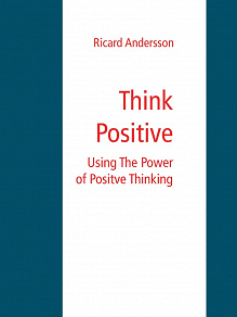 Omslagsbild för Think Positive: Using The Power of Positve Thinking