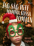 Omslagsbild för Jag såg inte mamma kyssa tomten