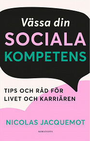 Cover for Vässa din sociala kompetens : Tips och råd för livet och karriären