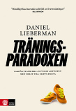 Cover for Träningsparadoxen : varför vi mår bra av fysisk aktivitet men helst vill slippa träna