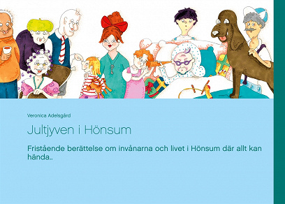 Omslagsbild för Jultjyven i Hönsum: Fristående berättelse om invånarna och livet i Hönsum där allt kan hända..