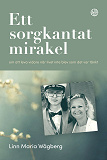 Cover for Ett sorgkantat mirakel – om att leva vidare när livet inte blev som det var tänkt