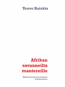 Omslagsbild för Afrikan savanneilta mantereille: Kulttuurievoluution muuttava maailmankuva