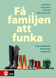 Omslagsbild för Få familjen att funka : Tydliggörande pedagogik i vardagen