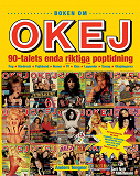 Cover for Boken om OKEJ – 90-talets enda riktiga poptidning