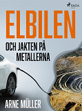 Cover for Elbilen och jakten på metallerna