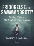 Omslagsbild för Frigörelse eller sammanbrott?: Stephen Dedalus, Martin Birck och psykologin