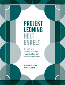 Cover for Projektledning Helt enkelt: En bok om projektledning i upplevelse- och mötesbranschen