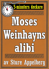 Omslagsbild för 5-minuters deckare. Moses Weinhayns alibi. Återutgivning av text från 1944