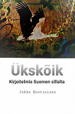 Omslagsbild för Ükskõik: Kirjoitelmia Suomen sillalta