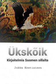 Omslagsbild för Ükskõik: Kirjoitelmia Suomen sillalta