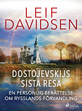 Omslagsbild för Dostojevskijs sista resa: en personlig berättelse om Rysslands förvandling