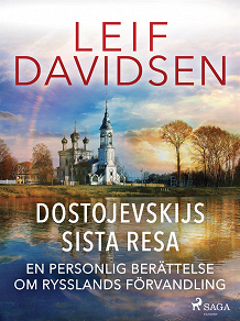 Omslagsbild för Dostojevskijs sista resa: en personlig berättelse om Rysslands förvandling