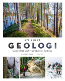 Omslagsbild för NYFIKEN PÅ GEOLOGI: Guide till 150 upplevelser i Sveriges landskap