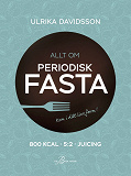 Cover for Allt om periodisk fasta – 800 kcal, 5:2 och juicing